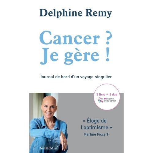 Cancer ? Je Gère ! - Journal De Bord D'un Voyage Singulier