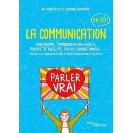 La Communication En Bd - Ennéagramme, Communication Non-Violente, Principes Toltèques, Pnl, Analyse Transactionnelle