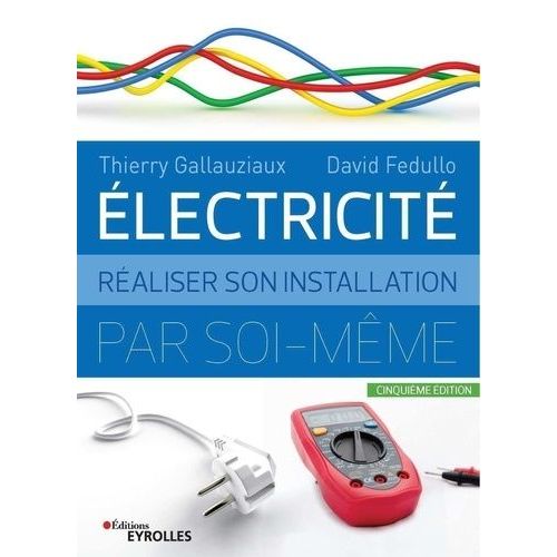 Electricité - Réaliser Son Installation Par Soi-Même
