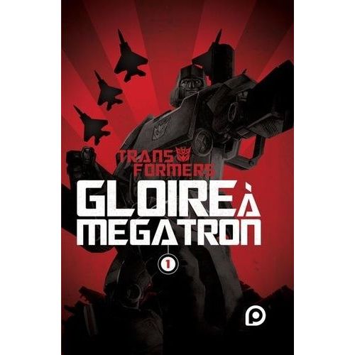 Transformers - Tome 1 - Gloire À Megatron