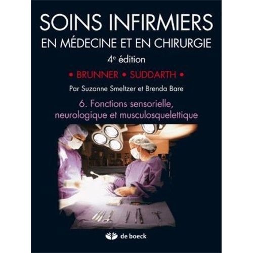 Soins Infirmiers En Médecine Et En Chirurgie - Tome 6, Fonctions Sensorielle, Neurologique Et Musculosquelettique