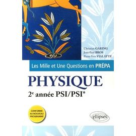 Les Mille Et Une Questions De La Physique En Prépa 2e Année Psi/Psi*