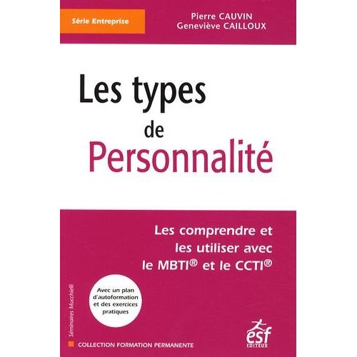 Les Types De Personnalité - Les Comprendre Et Les Utiliser Avec Le Mbti Et Le Ccti