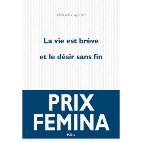 La Vie Est Brève Et Le Désir Sans Fin