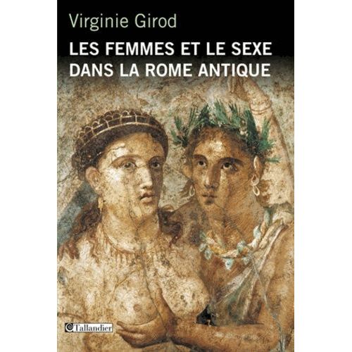 Les Femmes Et Le Sexe Dans La Rome Antique