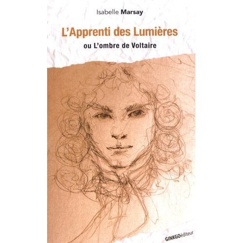 L'apprenti Des Lumières - Ou L'ombre De Voltaire