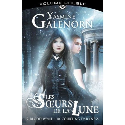 Les Soeurs De La Lune - Tome 9 Et 10 - Blood Wyne - Courting Darkness