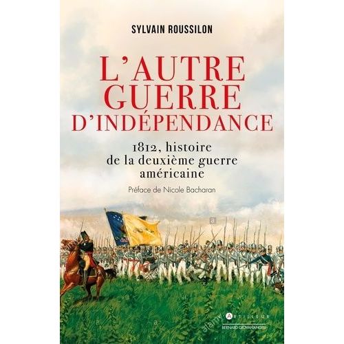 L'autre Guerre D'indépendance Américaine - 1812, Le Conflit Méconnu
