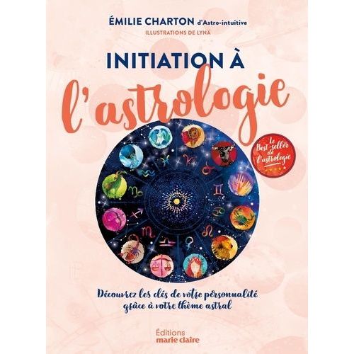 Initiation À L'astrologie - Découvrez Les Clés De Votre Personnalité Grâce À Votre Thème Astral