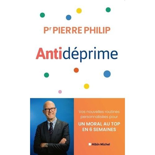 Antidéprime - Vos Nouvelles Routines Personnalisées Pour Un Moral Au Top En 6 Semaines
