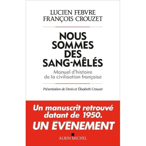 Nous Sommes Des Sang-Mêlés - Manuel D'histoire De La Civilisation Française