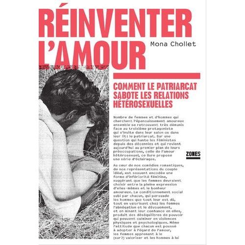 Réinventer L'amour - Comment Le Patriarcat Sabote Les Relations Hétérosexuelles