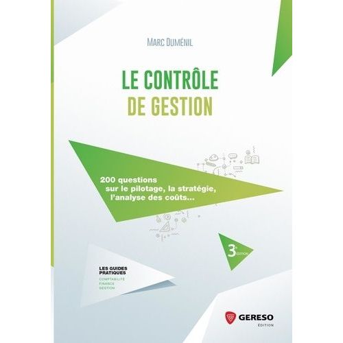 Le Contrôle De Gestion - 200 Questions Sur Le Pilotage, La Stratégie, L'analyse Des Coûts