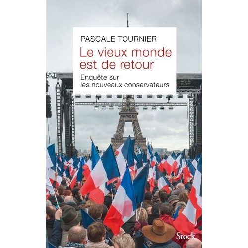 Le Vieux Monde Est De Retour - Enquête Sur Les Nouveaux Conservateurs
