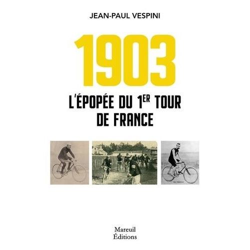 1903 - L'épopée Du Premier Tour De France