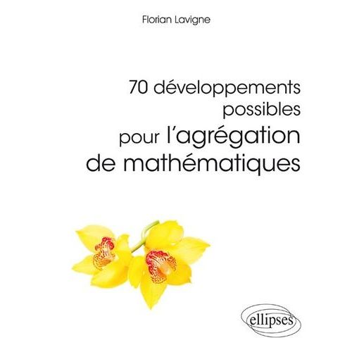 70 Développements Possibles Pour L'agrégation De Mathématiques