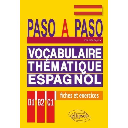Vocabulaire Thématique Espagnol B1-B2-C1 - Fiches Et Exercices Corrigés