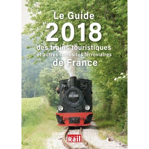 Le Guide 2018 Des Trains Touristiques Et Autres Curiosités Ferroviaires De France