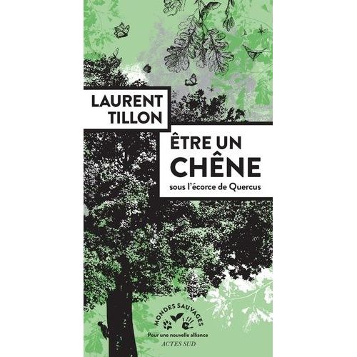 Etre Un Chêne - Sous L'écorce De Quercus