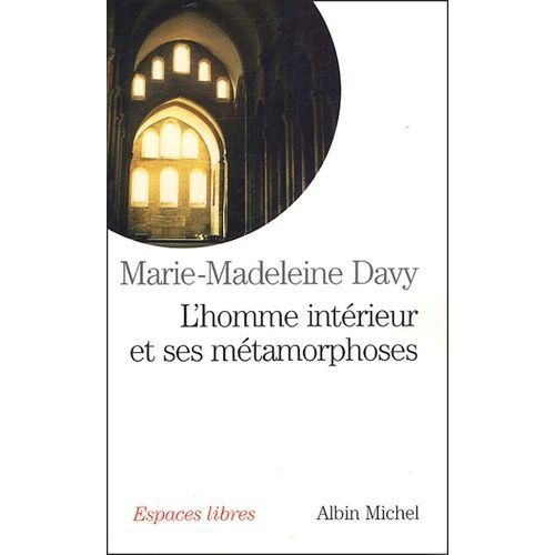 L'homme Intérieur Et Ses Métamorphoses Suivi De Un Itinéraire