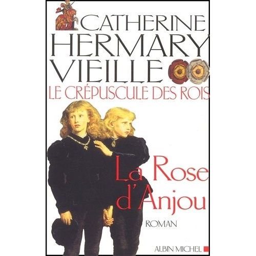 Le Crépuscule Des Rois - Tome 1 - La Rose D'anjou