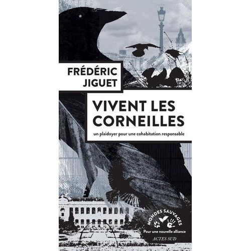 Vivent Les Corneilles - Un Plaidoyer Pour Une Cohabitation Responsable