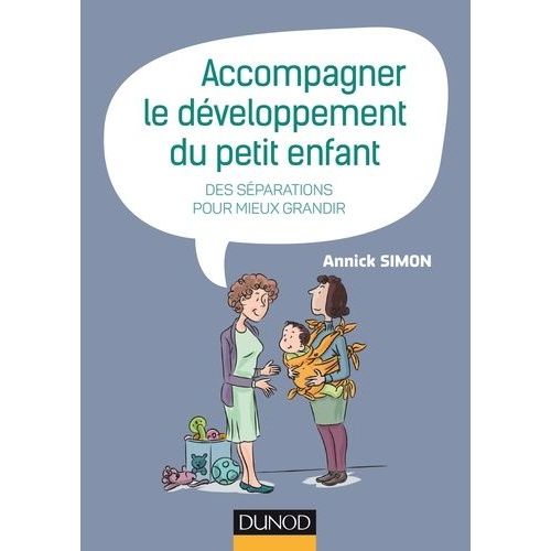 Accompagner Le Développement Du Petit Enfant - Des Séparations Pour Mieux Grandir