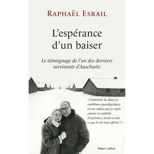 L'espérance D'un Baiser - Le Témoignage De L'un Des Derniers Survivants D'auschwitz