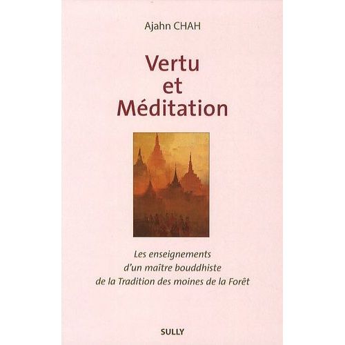 Vertu Et Méditation - Les Enseignements D'un Maître Boudhiste De La Tradition De La Forêt Livre 1