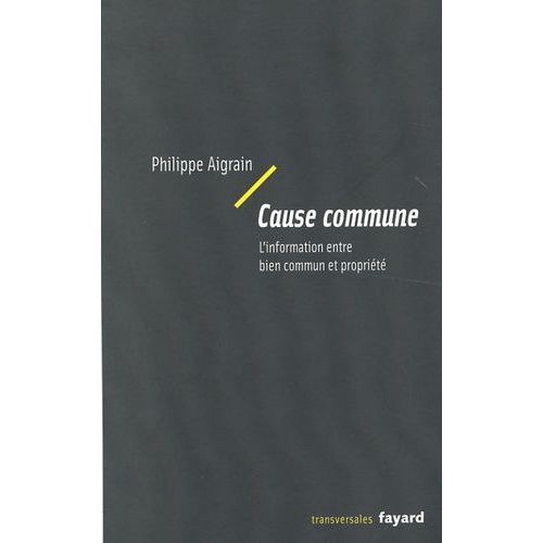 Cause Commune - L'information Entre Bien Commun Et Propriété