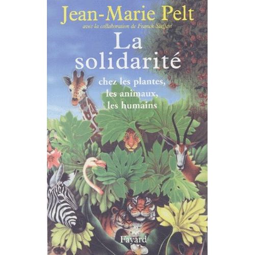 La Solidarité - Chez Les Plantes, Les Animaux, Les Humains