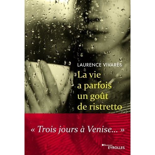 La Vie A Parfois Un Gout De Ristretto - Trois Jours À Venise