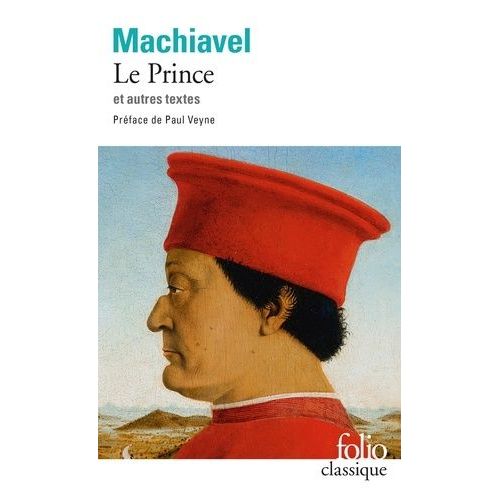 Le Prince - Suivi D'extraits Des Oeuvres Politiques Et D'un Choix Des Lettres Familières