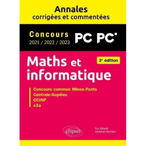 Maths Et Informatique Pc - Concours Commun 2021/2022/2023 Mines-Ponts, Centrale-Supélec, Ccinp, E3a
