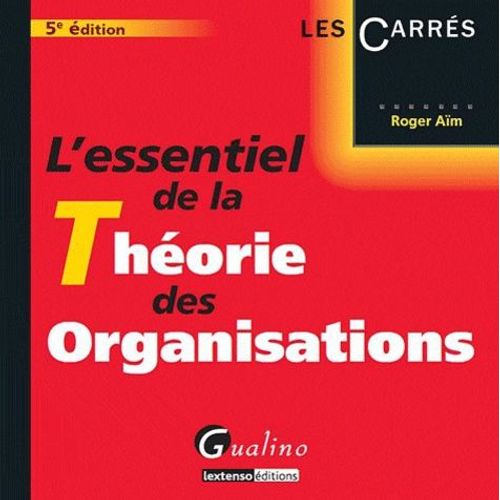L'essentiel De La Théorie Des Organisations