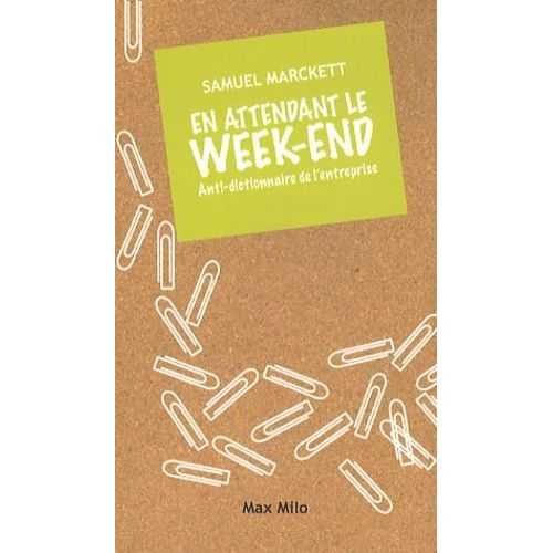 En Attendant Le Week-End - Anti-Dictionnaire De L'entreprise