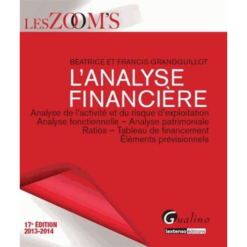 L'analyse Financière - Analyse De L'activité Et Du Risque D'exploitation, Analyse Fonctionnelle, Analyse Patrimoniale, Ratios, Tableau De Financement, Éléments Prévisionnels