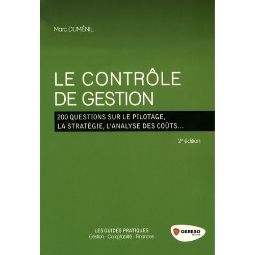 Le Contrôle De Gestion - 200 Questions Sur Le Pilotage, La Stratégie, L'analyse Des Coûts