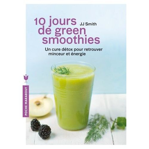 10 Jours De Green Smoothies - Une Cure Détox Pour Retrouver Minceur Et Énergie