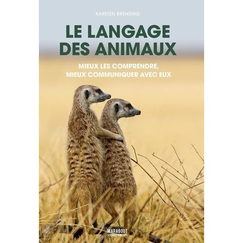 Le Langage Des Animaux - Mieux Les Comprendre, Mieux Communiquer Avec Eux