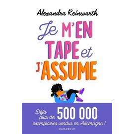 Je M'en Tape Et J'assume - Comment Améliorer Sa Vie En Donnant Enfin Du Mou