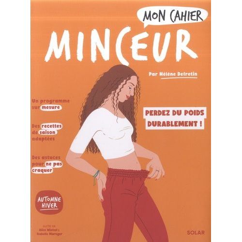 Mon Cahier Minceur Automne-Hiver - Perdez Du Poids Durablement Et Restez Mince !