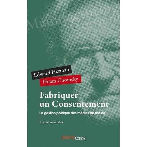 Fabriquer Un Consentement - La Gestion Politique Des Médias De Masse