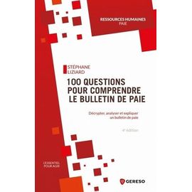 100 Questions Pour Comprendre Le Bulletin De Paie - Décrypter, Analyser Et Expliquer Un Bulletin De Paie