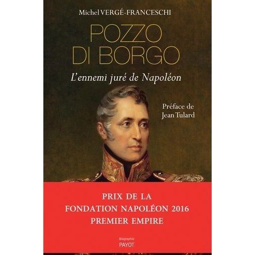 Pozzo Di Borgo - L'ennemi Juré De Napoléon