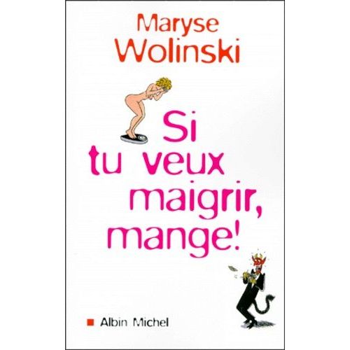 Si Tu Veux Maigrir, Mange !