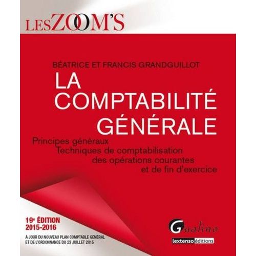 La Comptabilité Générale 2015-2016 - Principes Généraux, Techniques De Comptabilisation Des Opérations Courantes Et De Fin D'exercice