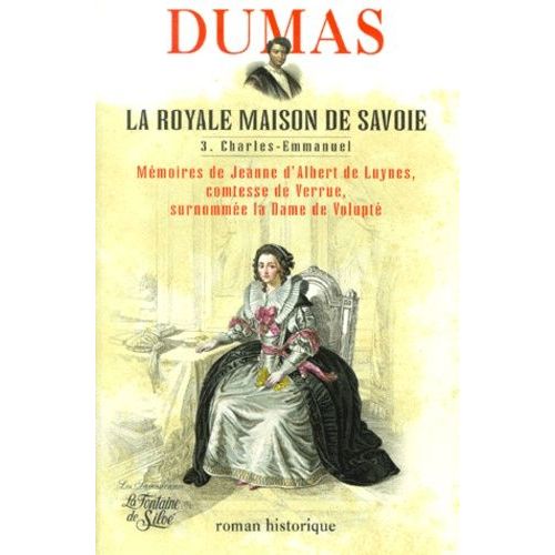 La Royale Maison De Savoie - Tome 3, Charles-Emmanuel Iii, Mémoires De Jeanne D'albert De Luynes, Comtesse De Verrue, Surnommée La Dame De Volupté