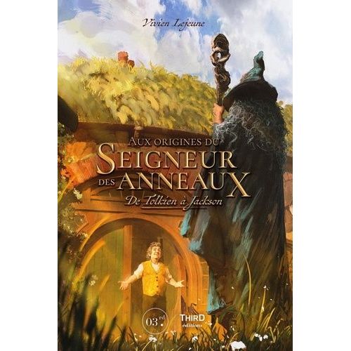 Aux Origines Du Seigneur Des Anneaux - De Tolkien À Jackson