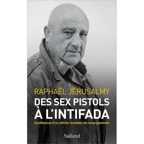 Des Sex Pistols À L'intifada - Confidences D'un Officier Israélien Du Renseignement